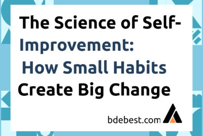 The Science of Self-Improvement: How Small Habits Create Big Change